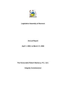 Legislative Assembly of Nunavut  Annual Report April 1, 2003, to March 31, 2004  The Honourable Robert Stanbury, P.C., Q.C.