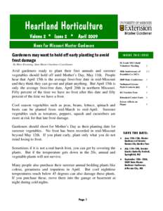 Heartland Horticulture Volume 2 * Issue 2 * April 2009 News for Missouri Master Gardeners Gardeners may want to hold off early planting to avoid frost damage By Mary Kroening, State Master Gardener Coordinator