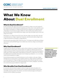 RESEARCH OVERVIEW / FEBRUARY[removed]What We Know About Dual Enrollment What Is Dual Enrollment? In dual enrollment (DE), high school students are enrolled in a college course and complete all