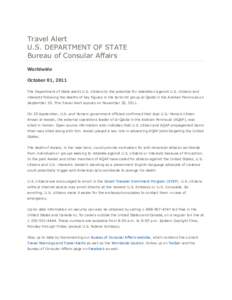 Travel Alert U.S. DEPARTMENT OF STATE Bureau of Consular Affairs Worldwide October 01, 2011 The Department of State alerts U.S. citizens to the potential for retaliation against U.S. citizens and