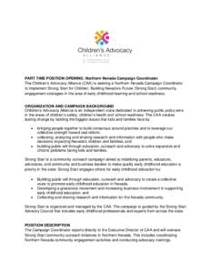 PART TIME POSITION OPENING: Northern Nevada Campaign Coordinator The Children’s Advocacy Alliance (CAA) is seeking a Northern Nevada Campaign Coordinator to implement Strong Start for Children: Building Nevada’s Futu