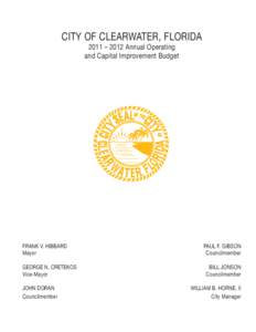 CITY OF CLEARWATER, FLORIDA 2011 – 2012 Annual Operating and Capital Improvement Budget FRANK V. HIBBARD	 Paul F. Gibson