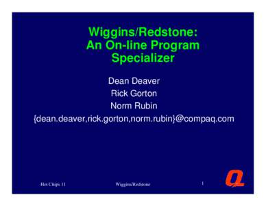 Wiggins/Redstone: An On-line Program Specializer Dean Deaver Rick Gorton Norm Rubin
