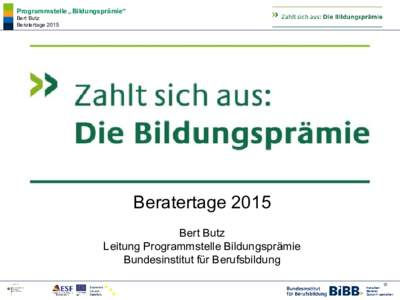 Programmstelle „Bildungsprämie“ Bert Butz Beratertage 2015 Beratertage 2015 Bert Butz