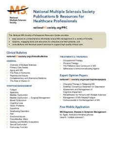 National Multiple Sclerosis Society Publications & Resources for Healthcare Professionals nationalMSsociety.org/PRC The National MS Society’s Professional Resource Center provides: 