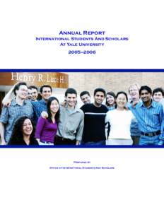 Annual Report International Students And Scholars At Yale University 2005—2006  Prepared by