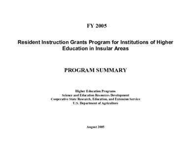 FY 2005  Resident Instruction Grants Program for Institutions of Higher  Education in Insular Areas  PROGRAM SUMMARY 