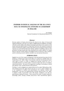 FURTHER STATISTICAL ANALYSIS OF THE IEA CIVICS DATA TO INVESTIGATE ATTITUDES TO CITIZENSHIP IN ENGLAND Ian Schagen National Foundation for Educational Research, UK