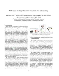 Multi-target tracking with context from interaction feature strings Laura Leal-Taix´e1,2 , Michele Fenzi2 , Alina Kuznetsova2 , Bodo Rosenhahn2 , and Silvio Savarese3 1 2