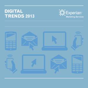 DIGITAL TRENDS 2013 Digital Trends 2013 Experian Marketing Services