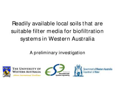 Readily available local soils that are suitable filter media for biofiltration systems in Western Australia A preliminary investigation  Author: