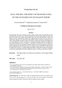 Working Paper FNU-201  WACC THE DOG: THE EFFECT OF FINANCING COSTS ON THE LEVELIZED COST OF SOLAR PV POWER Janosch Ondraczeka,b,*, Nadejda Komendantovab, Anthony Pattb,c Preliminary draft, please do not quote.
