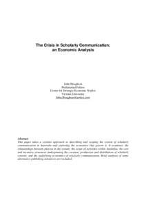 The Crisis in Scholarly Communication: an Economic Analysis John Houghton Professorial Fellow Centre for Strategic Economic Studies