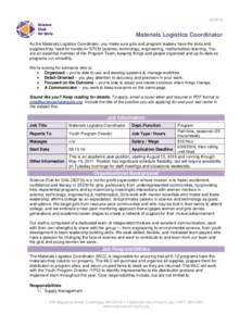 Materials Logistics Coordinator As the Materials Logistics Coordinator, you make sure girls and program leaders have the tools and supplies they need for hands-on STEM (science, technology, engineering, mathemat