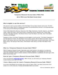 Temporary Research Access Code (TRAC) FAQ Get on TRAC at your Palm Beach County Library! Who is eligible to use this service?   This service is only for use by residents of the Palm Beach County Library System service 