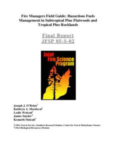 Fire Managers Field Guide: Hazardous Fuels Management in Subtropical Pine Flatwoods and Tropical Pine Rocklands Final Report JFSP 05-S-02