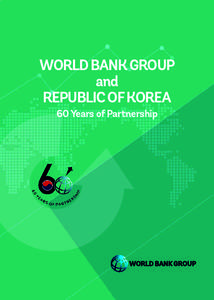 WORLD BANK GROUP and REPUBLIC OF KOREA 60 Years of Partnership  nd A