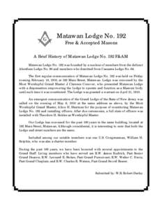 Matawan Lodge No. 192 Free & Accepted Masons A Brief History of Matawan Lodge No. 192 F&AM Matawan Lodge No. 192 was founded by a nucleus of members from the defunct Aberdeen Lodge No. 90 and members who demitted from Ca