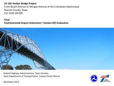 FHWA-TX-EIS[removed]F US 181 Improvements from Beach Avenue to Morgan Avenue at the Crosstown Expressway/Final Section 4(f) Evaluation, Harbor Bridge Project; Nueces County, Texas; Final Environmental Impact Statement (F