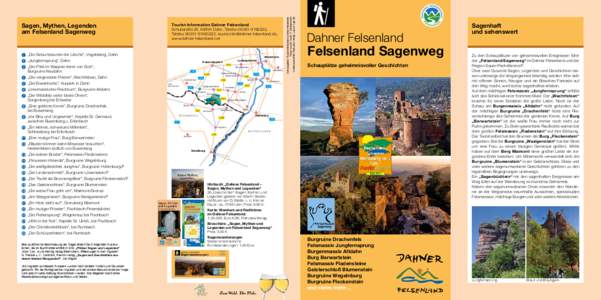 	 „Die Geburtsstunde der Lärche“, Vogelsberg, Dahn 	 „Jungfernsprung“, Dahn 	 „Der Pfeil im Wappen derer von Sick“, Burgruine Neudahn 	 „Der vergessene Posten“, Wachtfelsen, Dahn 	 „Die 