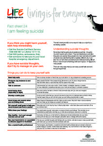 Fact sheet 24  I am feeling suicidal If you think you might harm yourself, seek help immediately.