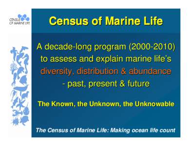 Marine biology / Zoology / Census of Marine Life / Ocean Biogeographic Information System / Future of Marine Animal Populations / Sustainable fishery / Ocean / Biodiversity / NaGISA / Biology / Ecology / Biogeography