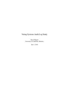Voting Systems Audit Log Study David Wagner University of California, Berkeley June 1, 2010  Contents