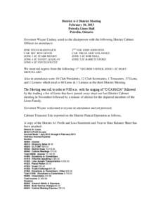 District A-1 District Meeting February 10, 2013 Petrolia Lions Hall Petrolia, Ontario Governor Wayne Cudney acted as the chairperson with the following District Cabinet Officers in attendance: