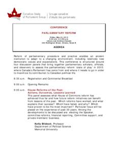 CONFERENCE PARLIAMENTARY REFORM Friday, May 22, 2015 8:30 a.m. to 4:00 p.m. Library and Archives Canada 395 Wellington Street, Ottawa, Room B