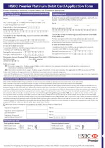 HSBC Premier Platinum Debit Card Application Form Please complete all sections in capital letters, tick  boxes as appropriate. To be filled in by the accountholder/parent/guardian (in case of minors)  Additional card