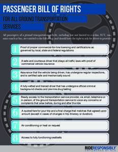 Passenger Bill of Rights for all ground transportation Services All passengers of a ground transportation vehicle, including but not limited to a sedan, SUV, van, mini-coach or bus, are entitled to the following, and sho