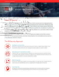 COMPANY OVERVIEW  Analytics with Human Insight About E8 Security E8 Security helps enterprises transform the effectiveness of their security teams by reducing business