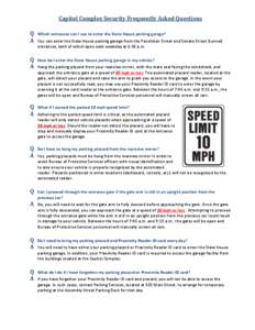 Capitol Complex Security Frequently Asked Questions Q A Which entrances can I use to enter the State House parking garage? You can enter the State House parking garage from the Pendleton Street and Senate Street (tunnel)