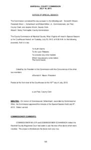 MARSHALL COUNTY COMMISSION JULY 16, 2013 NOTICE OF SPECIAL SESSION  The Commission convened this day pursuant to the following call: Donald K. Mason,