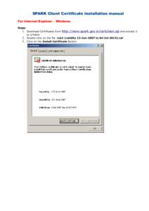 SPARK Client Certificate installation manual For Internet Explorer – Windows Steps 1. Download Certificates from http://www.spark.gov.in/certchain.zip and extract it to a folder