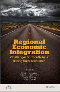 Regional Economic Integration Challenges for South Asia during turbulent times