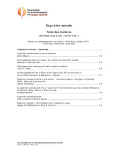 Cognition sociale Table des matières (Dernière mise à jour : février 2011) Éditeur au développement du thème : Philip David Zelazo, Ph.D., University of Minnesota, États-Unis Cognition sociale – Synthèse .....