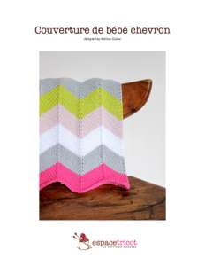 Couverture de bébé chevron  	
   designed	
  by	
  Melissa	
  Clulow