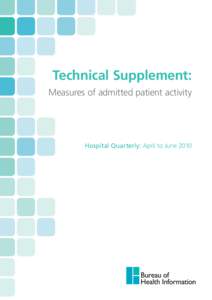 Technical Supplement: Measures of admitted patient activity Hospital Quarterly: April to June 2010  Summary