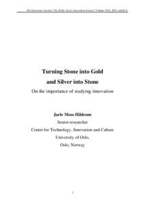 The Innovation Journal: The Public Sector Innovation Journal, Volume 19(2), 2014, article 8.  Turning Stone into Gold and Silver into Stone On the importance of studying innovation