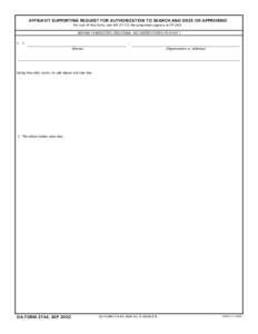 AFFIDAVIT SUPPORTING REQUEST FOR AUTHORIZATION TO SEARCH AND SEIZE OR APPREHEND For use of this form, see AR 27-10; the proponent agency is OTJAG. BEFORE COMPLETING THIS FORM, SEE INSTRUCTIONS ON PAGE 2 ,