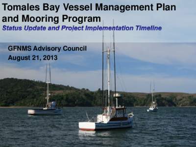 Tomales Bay Vessel Management Plan and Mooring Program GFNMS Advisory Council August 21, 2013  Project Status