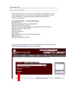 Screenshot Tips How to Choose a Database Often, disciplines have one or two “must search” databases. Other disciplines, such as Communication Disorders, may only have a few pertinent articles available in each of a v