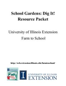 School Gardens: Dig It! Resource Packet University of Illinois Extension Farm to School  http://web.extension.illinois.edu/farmtoschool/
