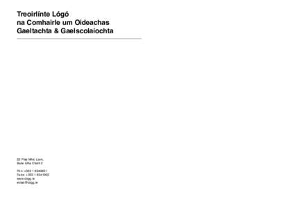 Treoirlínte Lógó na Comhairle um Oideachas Gaeltachta & Gaelscolaíochta 22 Plás Mhic Liam, Baile Átha Cliath 2