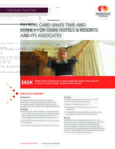 Case Study: Payroll Card  PAYROLL CARD SAVES TIME AND MONEY FOR OMNI HOTELS & RESORTS AND ITS ASSOCIATES