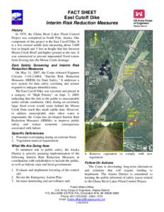 FACT SHEET East Cutoff Dike Interim Risk Reduction Measures History In 1979, the Chena River Lakes Flood Control Project was completed in North Pole, Alaska. One