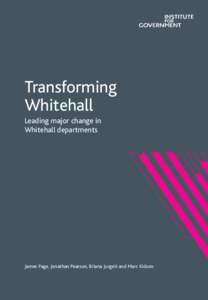 Transforming Whitehall Leading major change in Whitehall departments  James Page, Jonathan Pearson, Briana Jurgeit and Marc Kidson