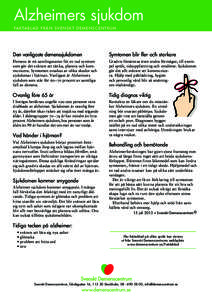 Alzheimers sjukdom FA K TA B L A D F R Å N S V E N S K T D E M E N S C E N T R U M Den vanligaste demenssjukdomen  Symtomen blir fler och starkare