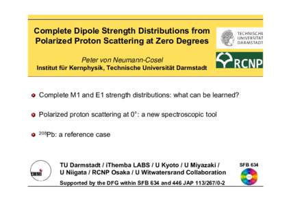 Complete Dipole Strength Distributions from Polarized Proton Scattering at Zero Degrees Peter von Neumann-Cosel Institut für Kernphysik, Technische Universität Darmstadt  Complete M1 and E1 strength distributions: what